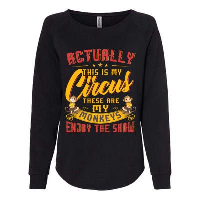 My Circus My Monkeys Funny Gift For Womens California Wash Sweatshirt