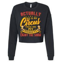 My Circus My Monkeys Funny Gift For Cropped Pullover Crew