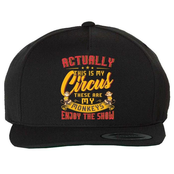 My Circus My Monkeys Funny Gift For Wool Snapback Cap