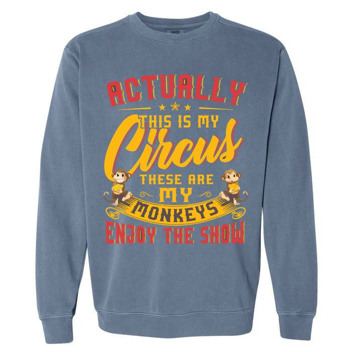 My Circus My Monkeys Funny Gift For Garment-Dyed Sweatshirt