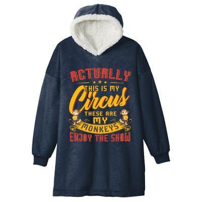 My Circus My Monkeys Funny Gift For Hooded Wearable Blanket