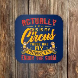 My Circus My Monkeys Funny Gift For Coaster