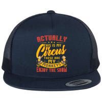 My Circus My Monkeys Funny Gift For Flat Bill Trucker Hat