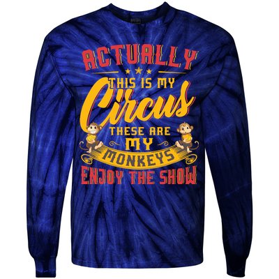 My Circus My Monkeys Funny Gift For Tie-Dye Long Sleeve Shirt
