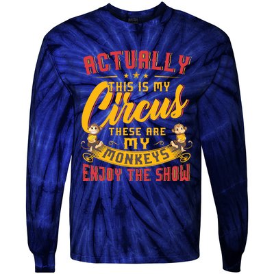 My Circus My Monkeys Funny Gift For Tie-Dye Long Sleeve Shirt