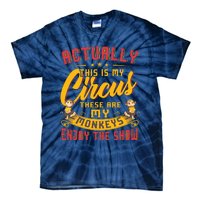 My Circus My Monkeys Funny Gift For Tie-Dye T-Shirt