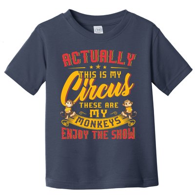My Circus My Monkeys Funny Gift For Toddler T-Shirt