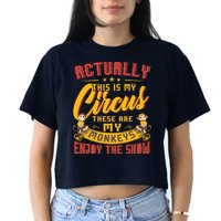 My Circus My Monkeys Funny Gift For Crop Top