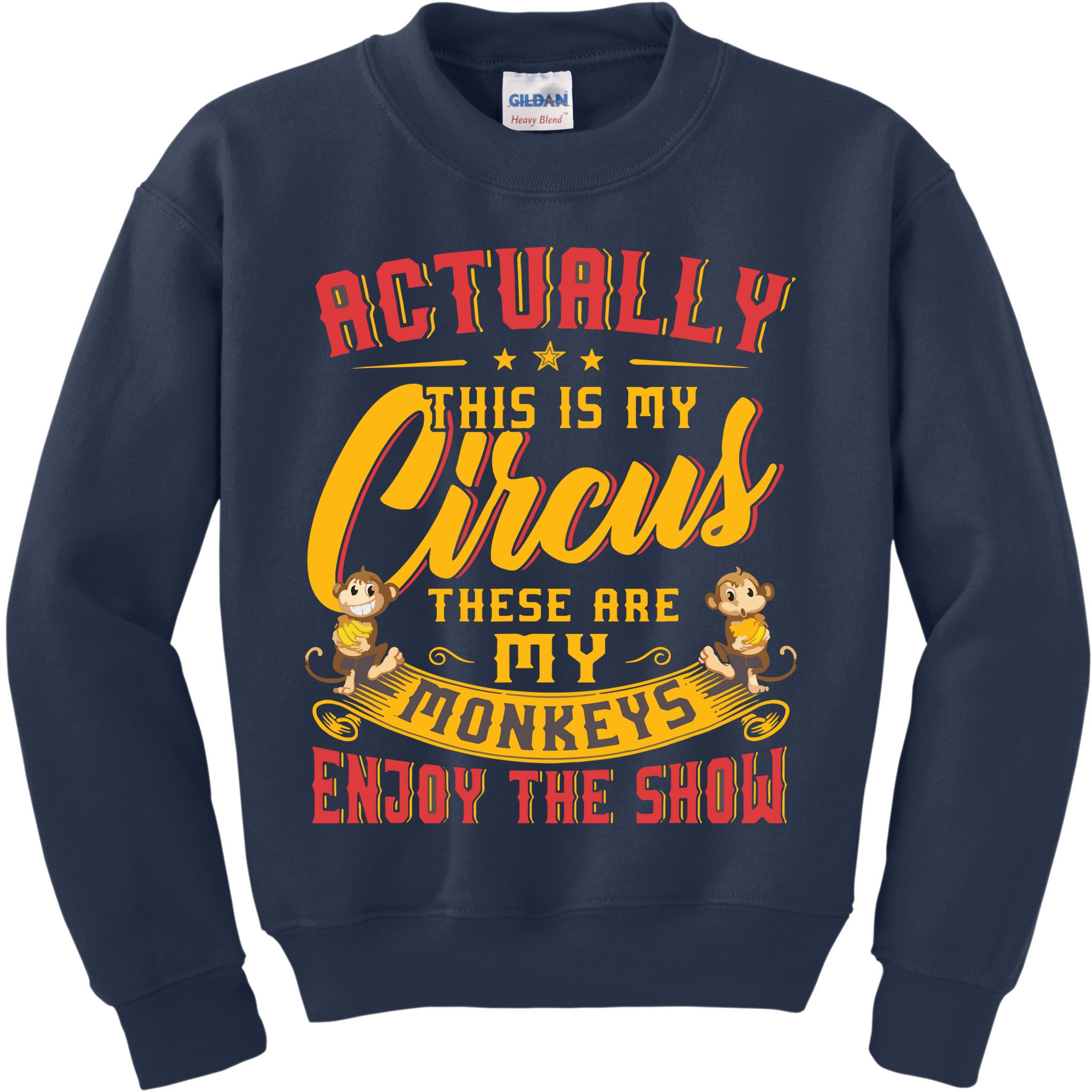 My Circus My Monkeys Funny Gift For Kids Sweatshirt