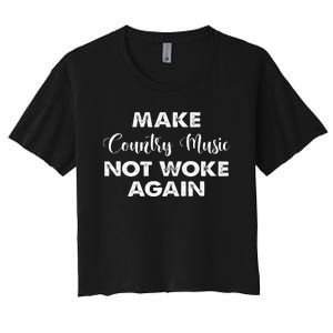 Make Country Music Not Woke Again Women's Crop Top Tee