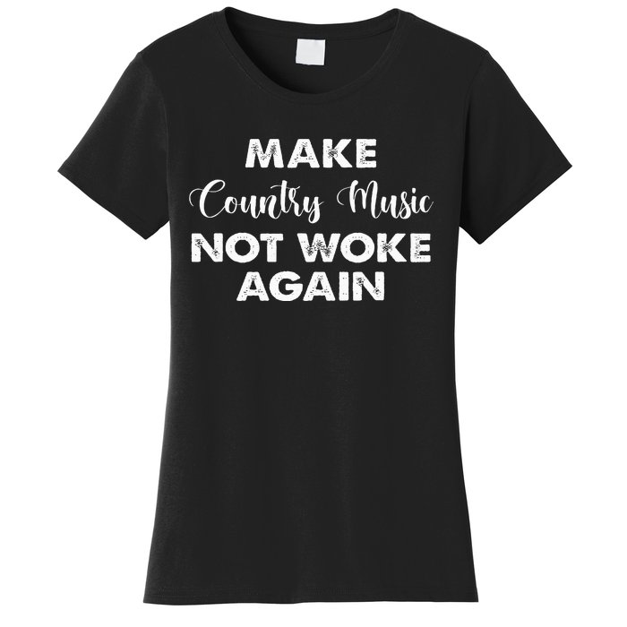 Make Country Music Not Woke Again Women's T-Shirt