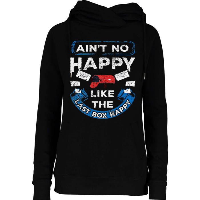 Mail Carrier Mailman AinT No Happy Like The Last Box Happy Womens Funnel Neck Pullover Hood