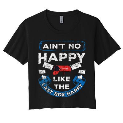 Mail Carrier Mailman AinT No Happy Like The Last Box Happy Women's Crop Top Tee