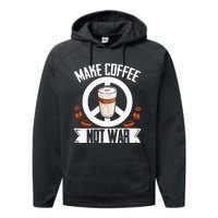 Make Coffee Not War Coffee Bean Barista Drinking  Performance Fleece Hoodie