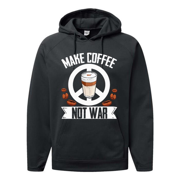 Make Coffee Not War Coffee Bean Barista Drinking  Performance Fleece Hoodie