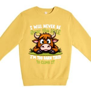 Messy Cow Never Over Hill Too Tired Climb Fun Gift Premium Crewneck Sweatshirt