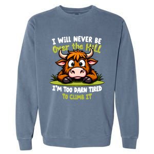 Messy Cow Never Over Hill Too Tired Climb Fun Gift Garment-Dyed Sweatshirt