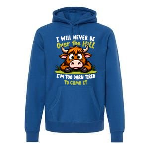 Messy Cow Never Over Hill Too Tired Climb Fun Gift Premium Hoodie