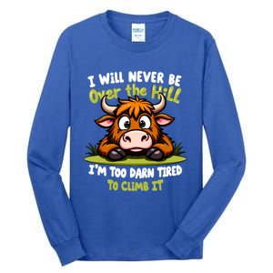 Messy Cow Never Over Hill Too Tired Climb Fun Gift Tall Long Sleeve T-Shirt