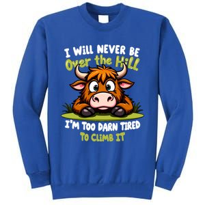 Messy Cow Never Over Hill Too Tired Climb Fun Gift Tall Sweatshirt