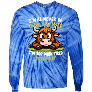 Messy Cow Never Over Hill Too Tired Climb Fun Gift Tie-Dye Long Sleeve Shirt