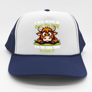 Messy Cow Never Over Hill Too Tired Climb Fun Gift Trucker Hat