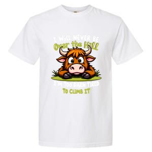 Messy Cow Never Over Hill Too Tired Climb Fun Gift Garment-Dyed Heavyweight T-Shirt