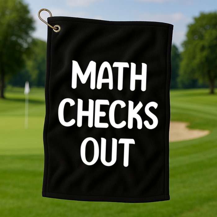 Math Checks Out Awesome Nerdy And Cases Funny Dad Jokes Cute Gift Golf Towel