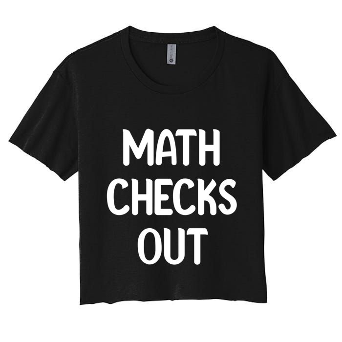 Math Checks Out Awesome Nerdy And Cases Funny Dad Jokes Cute Gift Women's Crop Top Tee