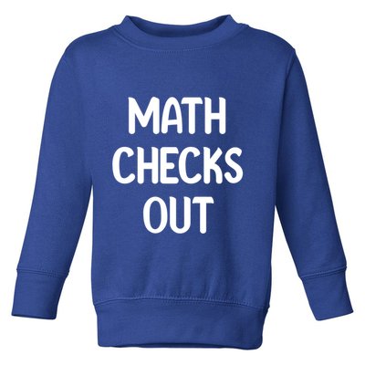 Math Checks Out Awesome Nerdy And Cases Funny Dad Jokes Cute Gift Toddler Sweatshirt