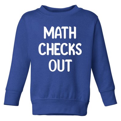 Math Checks Out Awesome Nerdy And Cases Funny Dad Jokes Cute Gift Toddler Sweatshirt