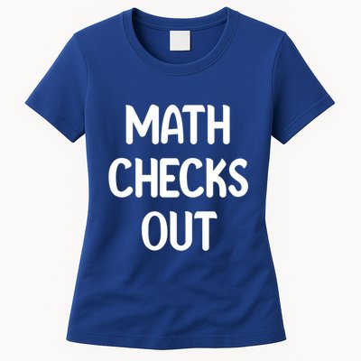 Math Checks Out Awesome Nerdy And Cases Funny Dad Jokes Cute Gift Womens T-Shirt