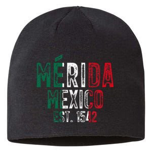 MéRida City Of Mexico Founded 1542 Mexico Flag Sustainable Beanie