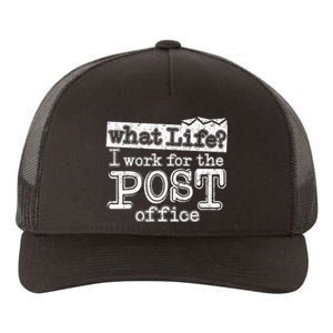 Mail Carrier Postal What Life I Work At The Post Office Yupoong Adult 5-Panel Trucker Hat