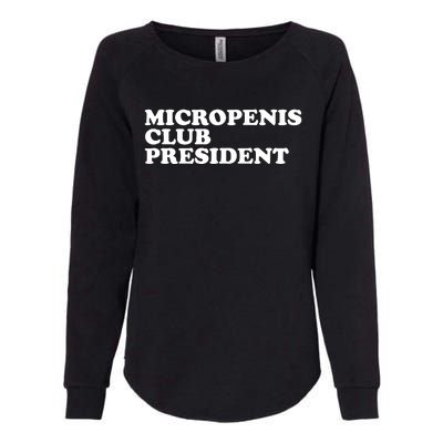 Micropenis Club President Funny Meme Sarcastic Stupid Cringe Womens California Wash Sweatshirt