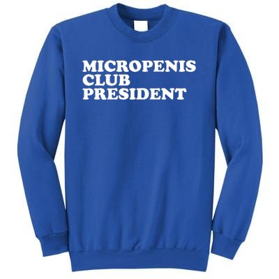 Micropenis Club President Funny Meme Sarcastic Stupid Cringe Sweatshirt