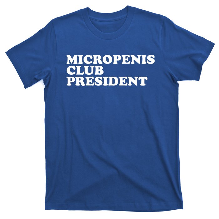 Micropenis Club President Funny Meme Sarcastic Stupid Cringe T-Shirt