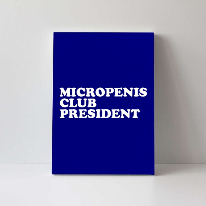 Micropenis Club President Funny Meme Sarcastic Stupid Cringe Canvas