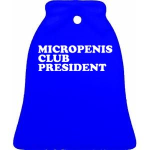 Micropenis Club President Funny Meme Sarcastic Stupid Cringe Ceramic Bell Ornament