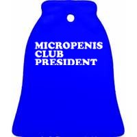 Micropenis Club President Funny Meme Sarcastic Stupid Cringe Ceramic Bell Ornament