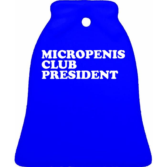 Micropenis Club President Funny Meme Sarcastic Stupid Cringe Ceramic Bell Ornament