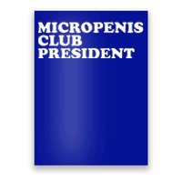 Micropenis Club President Funny Meme Sarcastic Stupid Cringe Poster