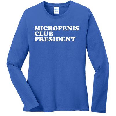 Micropenis Club President Funny Meme Sarcastic Stupid Cringe Ladies Long Sleeve Shirt