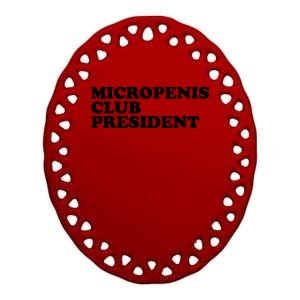 Micropenis Club President Funny Meme Sarcastic Stupid Cringe Ceramic Oval Ornament