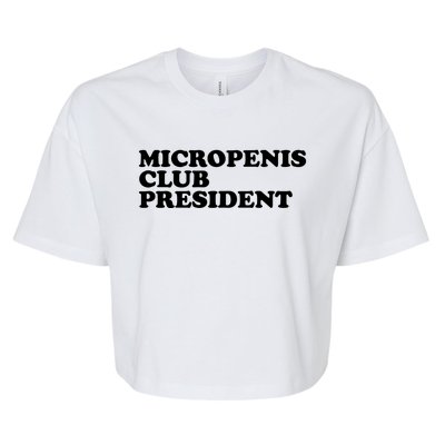 Micropenis Club President Funny Meme Sarcastic Stupid Cringe Bella+Canvas Jersey Crop Tee