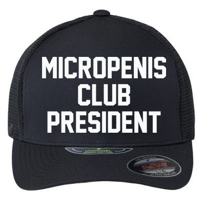 Micropenis Club President Funny Saying Sarcastic Guys Flexfit Unipanel Trucker Cap