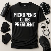 Micropenis Club President Funny Saying Sarcastic Guys Cooling Performance Crew T-Shirt