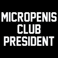 Micropenis Club President Funny Saying Sarcastic Guys Cooling Performance Crew T-Shirt