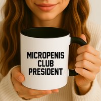 Micropenis Club President Funny Saying Sarcastic Guys Mug