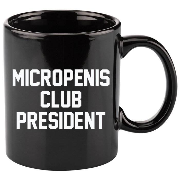 Micropenis Club President Funny Saying Sarcastic Guys 11oz C Handle Ceramic Mug